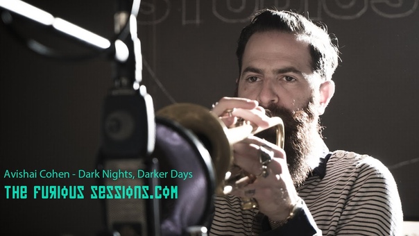 Avishai Cohen Dark Nights, Darker Days , The Furious Sessions at Sol de Sants Studios (