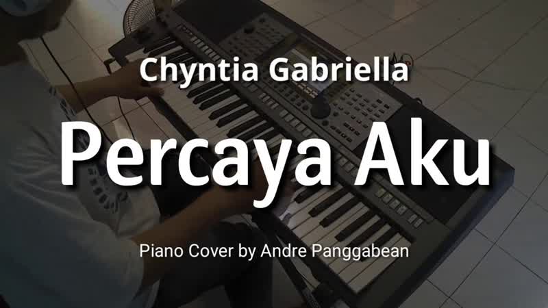Percaya Aku Chyntia Gabriella, Piano Cover by Andre