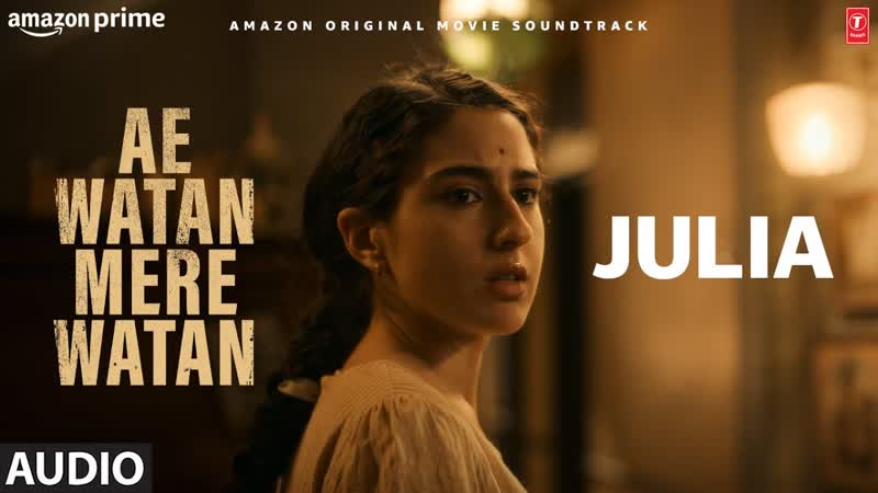 Julia ( Audio): Sara Ali Khan, Divya Kumar, Shashi, Ae Watan Mere