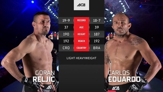 ACA 122: Горан Рельич vs. Карлос Эдуардо | Goran Reljic vs. Carlos Eduardo
