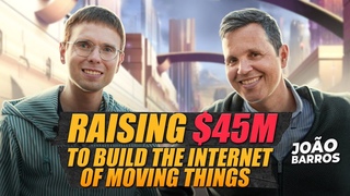 Joo Barros: Fundraising in Silicon Valley, building Veniam and selling it to Nexar