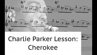 Charlie Parker Bebop Vocabulary, Articulation and Lick Lesson: Cherokee Bridge (with Growl)