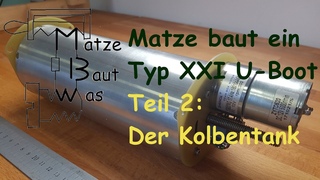 Matze baut ein Typ XXI Modell U- Boot, Teil 2 - Der Tauchtank