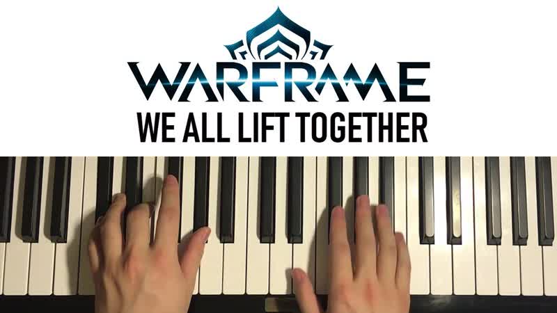 We All Lift Together Piano Duet Cover Warframe
