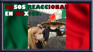 🇲🇽 MOMENTO LLEGADA DE RUSOS REACCIONAN A MÉXICO / RUSOS REACCIONAN LLEGAN A MEXICO 12/SEP/2021 🇲🇽