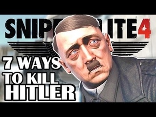 SNIPER ELITE 4  - SEVEN WAYS TO KILL HITLER