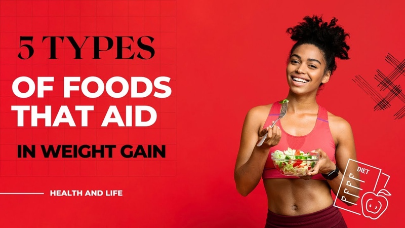 5 types of foods that aid in weight gain Foods that help in weight
