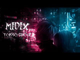 Midix - Tokyo Ghoul (Anime Music Video)