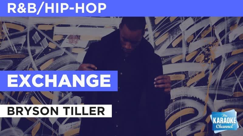 Exchange : Bryson Tiller, Karaoke with
