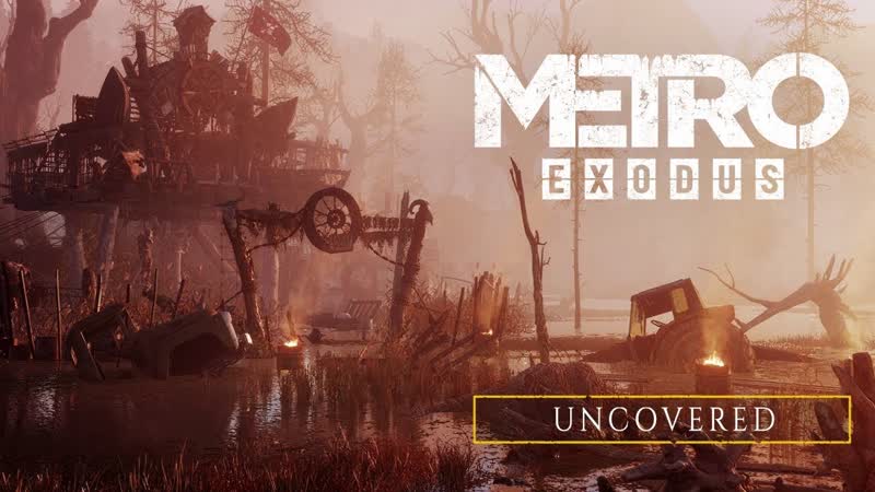 Metro Exodus Uncovered