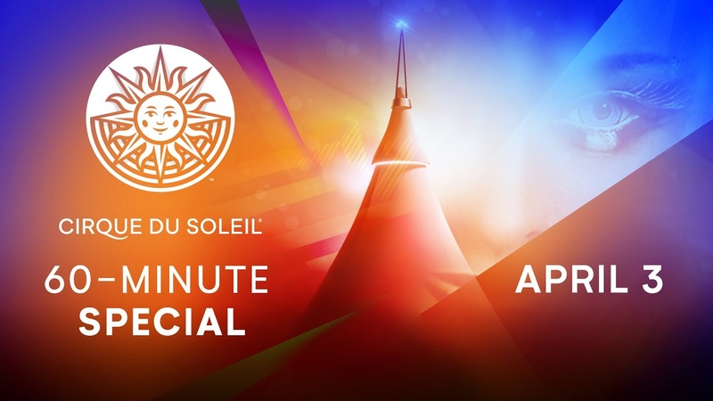 60 MINUTE SPECIAL, Cirque du Soleil, April