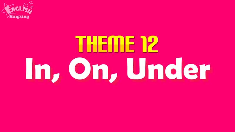 Theme 12. In, On, Under It is under the table. ESL Song Story Learning
