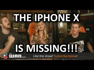 iPHONE X MISSING, iJustine, GamersNexus, NCIXTechTips - WAN Show September 22, 2017