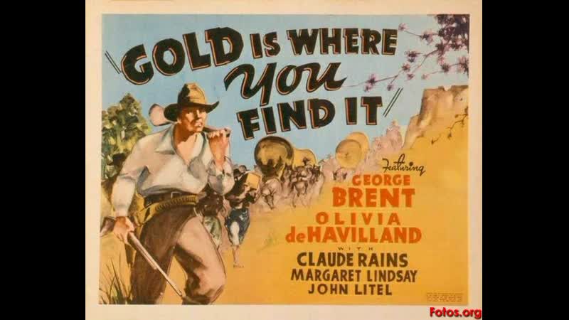 Gold is where you find It ( En busca del Oro) (1938) (