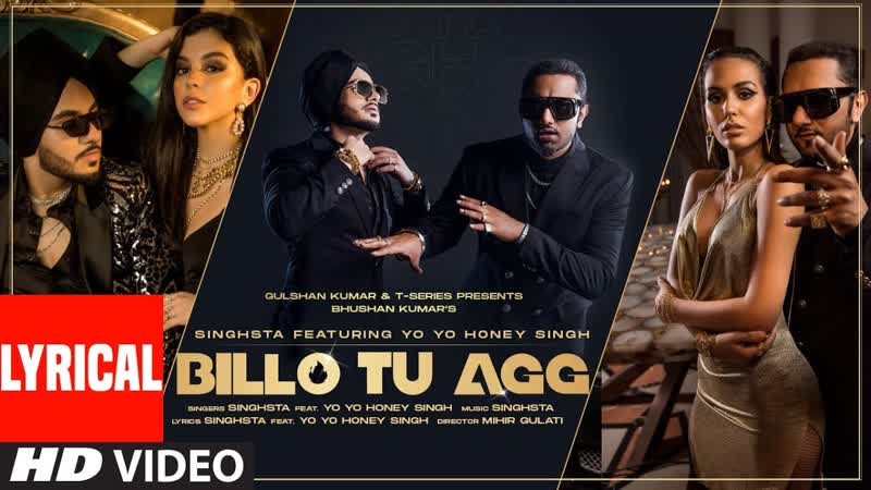 Billo Tu Agg Official Lyrical Song, Singhsta Feat Yo Yo Honey Singh, Bhushan Kumar, Mihir