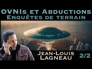 OVNIs et Abductions  2/2 avec Jean-Louis Lagneau