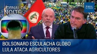 Bolsonaro esculacha Globo / Lula ataca agricultores / Audincia do presidente bate recorde