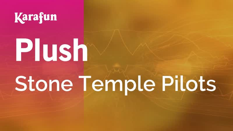 Plush Stone Temple Pilots, Karaoke Version, Kara