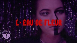 VELVET VELOUR – L’EAU DE FLEUR (Official Video)